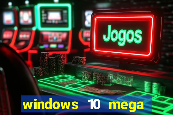 windows 10 mega lite download